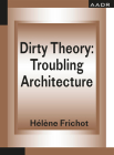 Dirty Theory By Hélène Frichot Cover Image