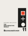 Kasimir Malevich: The Non-Objective World: Bauhausbücher 11 By Kazimir Malevich (Artist), Walter Gropius (Editor), László Moholy-Nagy (Editor) Cover Image