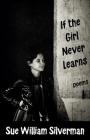 If the Girl Never Learns: Poems By Sue William Silverman Cover Image