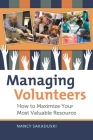 Managing Volunteers: How to Maximize Your Most Valuable Resource By Nancy Sakaduski Cover Image
