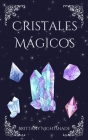 Cristales Mágicos: Leitfaden für Anfänger über Edelsteine By Brittany Nightshade Cover Image