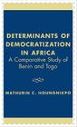 Determinants of Democratization in Africa: A Comparative Study of Benin and Togo By Mathurin C. Houngnikpo Cover Image