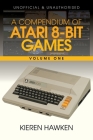 A Compendium of Atari 8-bit Games - Volume One By Kieren Hawken Cover Image