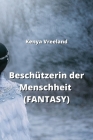 Beschützerin der Menschheit (FANTASY) By Kenya Vreeland Cover Image