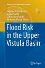 Flood Risk in the Upper Vistula Basin (Geoplanet: Earth and Planetary Sciences) By Zbigniew W. Kundzewicz (Editor), Markus Stoffel (Editor), Tadeusz Niedźwiedź (Editor) Cover Image