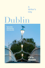 Dublin: A Writer's City By Christopher Morash Cover Image