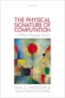 The Physical Signature of Computation: A Robust Mapping Account By Neal G. Anderson, Gualtiero Piccinini Cover Image