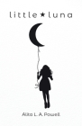 Little Luna By Alita L. a. Powell Cover Image