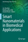 Smart Nanomaterials in Biomedical Applications By Jin-Chul Kim (Editor), Madhusudhan Alle (Editor), Azamal Husen (Editor) Cover Image