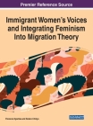 Immigrant Women's Voices and Integrating Feminism Into Migration Theory By Florence Nyemba (Editor), Rufaro Chitiyo (Editor) Cover Image