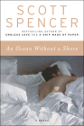 An Ocean Without a Shore: A Novel By Scott Spencer Cover Image