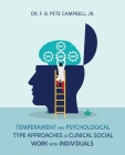 Temperament and Psychological Type Approaches in Clinical Social Work with Individuals By Jr. Campbell, F. B. Pete Cover Image