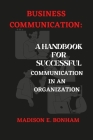 Business Communication: A Handbook for Successful Communication in An Organization. Cover Image