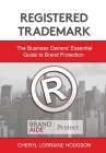 Registered Trademark: Business Owners' Essential Guide to Brand Protection By Cheryl Lorraine Hodgson Cover Image