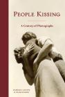 People Kissing: A Century of Photographs (Vintage snapshots and postcards, a great gift for engagements, wedding showers, and anniversaries) By Barbara Levine, Paige Ramey Cover Image