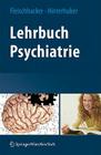 Lehrbuch Psychiatrie By W. Wolfgang Fleischhacker (Editor), Hartmann Hinterhuber (Editor) Cover Image