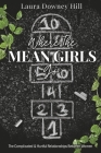 Where the MEAN GIRLS Go: The Complicated & Hurtful Relationships Between Women By Laura Downey Hill Cover Image