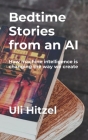 Bedtime Stories from an AI: How machine intelligence is changing the way we create By Uli Hitzel Cover Image