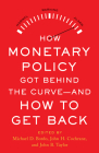 How Monetary Policy Got Behind the Curve—and How to Get Back By Michael D. Bordo (Editor), John B. Taylor (Editor), John H. Cochrane (Editor) Cover Image