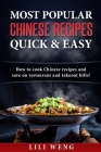 Most Popular Chinese Recipes Quick & Easy: How to cook Chinese recipes and save on restaurant and takeout bills! Cover Image