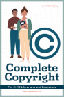 Complete Copyright for K12 Librarians and Educators By Carrie Russell Cover Image