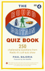 The Round Britain Quiz Book: 250 Challenging Questions From Radio 4’s Cult Quiz Show By Paul Bajoria Cover Image