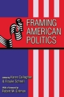 Framing American Politics By Karen Callaghan (Editor), Frauke Schnell (Editor) Cover Image