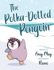 The Polka-Dotted Penguin By Amy Moy, Rami (Illustrator) Cover Image