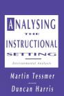 Analysing the Instructional Setting: A Guide for Course Designers By Martin Tessmer, Duncan Harris Cover Image