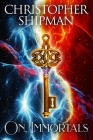 On, Immortals By Christopher Shipman Cover Image