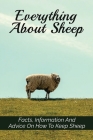 Everything About Sheep: Facts, Information And Advice On How To Keep Sheep: How To Keep Sheep For Beginners Cover Image