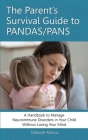 The Parent's Survival Guide to PANDAS/PANS: A Handbook to Manage Neuroimmune Disorders in Your Child Without Losing Your Mind By Deborah Marcus, Melissa Nolan (Editor) Cover Image