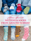 Nina's Favorite Mittens and Socks from Around Norway: Over 40 Traditional Knitting Patterns Inspired by Norwegian Folk-Art Collections By Nina Granlund Saether Cover Image