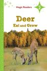 Deer Eat and Grow: Level 2 (Magic Readers) By Bridget O'Brien, Renee LaViolette (Illustrator) Cover Image