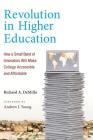 Revolution in Higher Education: How a Small Band of Innovators Will Make College Accessible and Affordable Cover Image