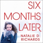 Six Months Later By Natalie D. Richards, Emily Woo Zeller (Read by) Cover Image