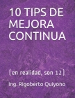 10 Tips de Mejora Continua: (en realidad, son 12) By Ing Rigoberto Quiyono Cover Image