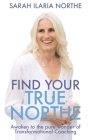 Find Your True Northe: Awaken to the Pure Wonder of Transformational Coaching Cover Image