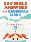 365 Bible Answers for Curious Kids: An If I Could Ask God Anything Devotional By Kathryn Slattery Cover Image
