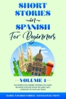 Short Stories in Spanish for Beginners: 10 Compelling Short Stories to Learn Spanish, Expand Your Vocabulary, and Have Fun in Easy Ways! Cover Image