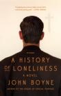 A History of Loneliness: A Novel By John Boyne Cover Image