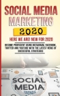 Social Media Marketing 2020 Here We Are! New for 2020: Become Proficient Using Instagram, Facebook, Twitter and Youtube with the Latest News of Succes By Michael Johnson Cover Image