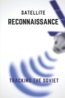 Satellite Reconnaissance: Tracking The Soviet: Soviet Army Cover Image