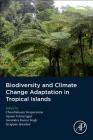 Biodiversity and Climate Change Adaptation in Tropical Islands By Chandrakasan Sivaperuman (Editor), A. Velmurugan (Editor), Awnindra Kumar Singh (Editor) Cover Image