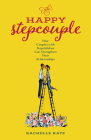 The Happy Stepcouple: How Couples with Stepchildren Can Strengthen Their Relationships Cover Image