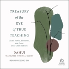 Treasury of the Eye of True Teaching: Classic Stories, Discourses, and Poems of the Chan Tradition By Dahui, Keong Sim (Read by), Thomas Cleary (Contribution by) Cover Image