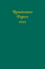 Renaissance Papers 2022 By Jim Pearce (Editor), Ward J. Risvold (Editor), William Given Cover Image