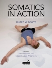 Somatics in Action: A Mindful and Physical Conditioning Tool for Movers By Lauren Kearns Cover Image
