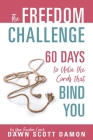 The Freedom Challenge: 60 Days to Untie the Cords that Bind You By Dawn Scott Damon Cover Image