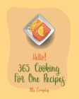 Hello! 365 Cooking For One Recipes: Best Cooking For One Cookbook Ever For Beginners [Book 1] By Everyday Cover Image